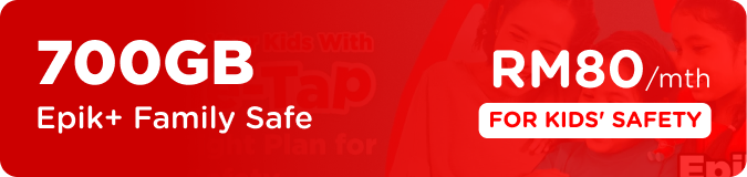 Epik+ Family Safe, 700GB, RM80 per month