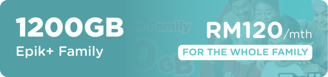 Epik+ Family, 1200GB, RM120 per month
